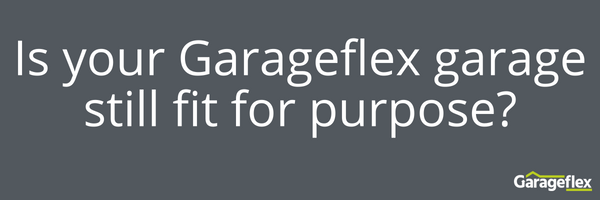 Is your Garageflex garage still fit for purpose_